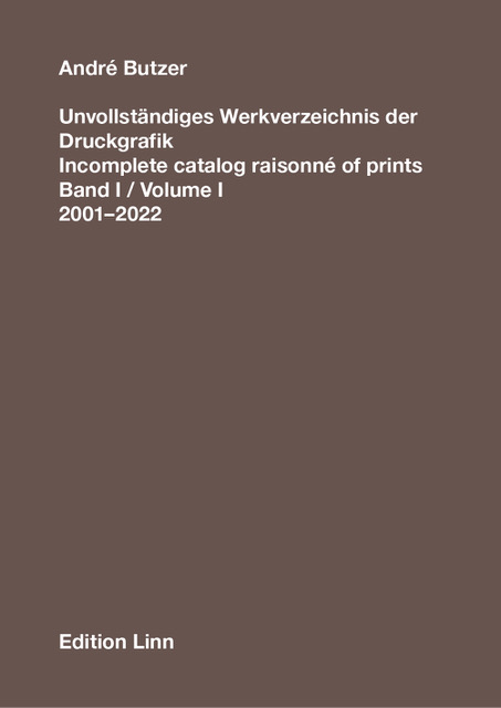 André Butzer, Unvollständiges Werkverzeichnis der Druckgrafik, Band I: 2001–2022